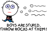 Boys are Stupid Throw Rocks at Them