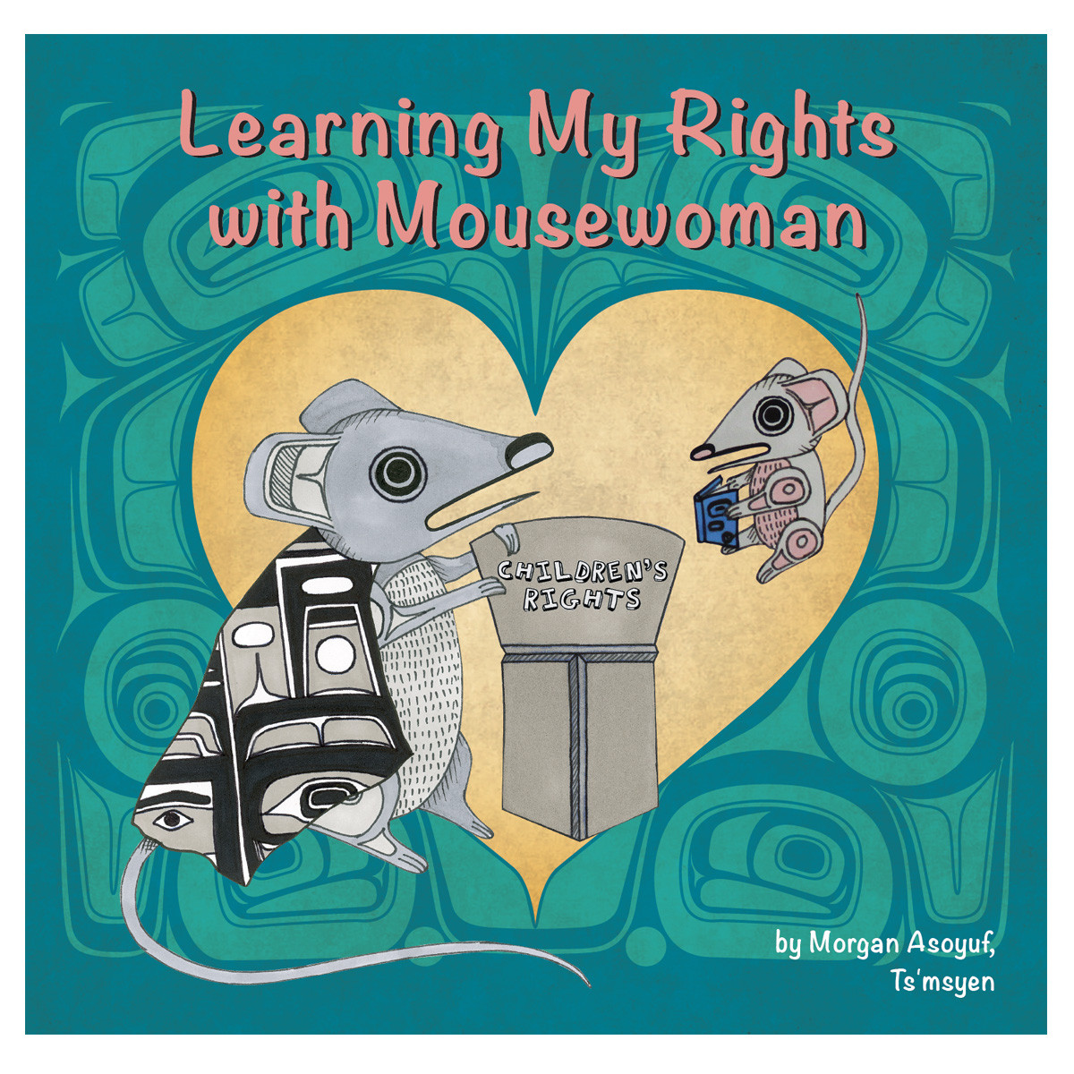 Learning My Rights with Mousewoman - Morgan Asoyuf Tsimshian